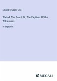 Wetzel, The Scout; Or, The Captives Of the Wilderness