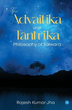 The Advaitika and T¿ntrika Philosophy of ¿a¿kara - Kumar, Jha. Rajesh