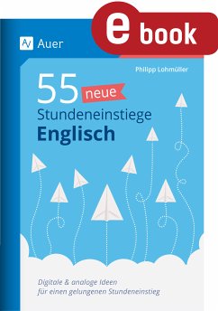 55 neue Stundeneinstiege Englisch (eBook, PDF) - Lohmüller, Philipp
