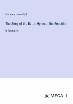 The Story of the Battle Hymn of the Republic - Hall, Florence Howe