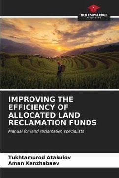 IMPROVING THE EFFICIENCY OF ALLOCATED LAND RECLAMATION FUNDS - Atakulov, Tukhtamurod;Kenzhabaev, Aman