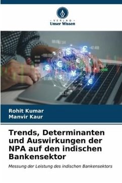 Trends, Determinanten und Auswirkungen der NPA auf den indischen Bankensektor - Kumar, Rohit;Kaur, Manvir