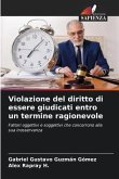 Violazione del diritto di essere giudicati entro un termine ragionevole