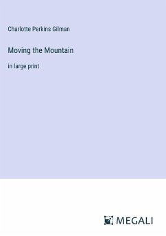 Moving the Mountain - Gilman, Charlotte Perkins