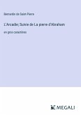 L'Arcadie; Suivie de La pierre d'Abraham