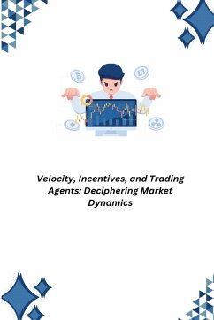 Velocity, Incentives, and Trading Agents - Allen, Alex