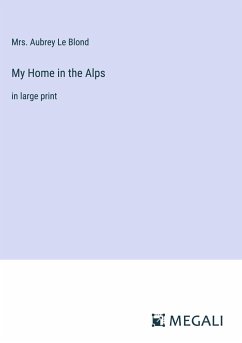 My Home in the Alps - Le Blond, Aubrey