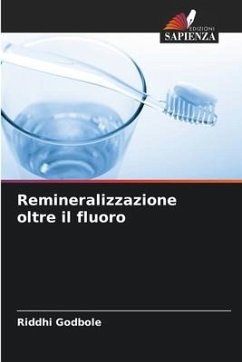 Remineralizzazione oltre il fluoro - Godbole, Riddhi