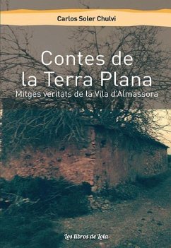 Contes de la Terra Plana : mitges veritats de la Vila d'Almassora - Soler Chulvi, Carlos