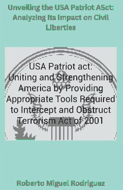 Unveiling the USA Patriot Act - Rodriguez, Roberto Miguel