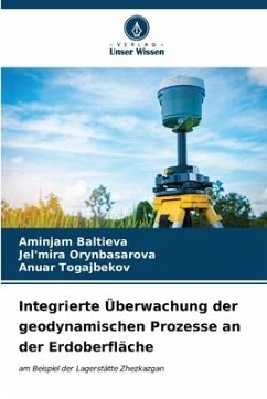 Integrierte Überwachung der geodynamischen Prozesse an der Erdoberfläche - Baltieva, Aminjam;Orynbasarova, Jel'mira;Togajbekov, Anuar