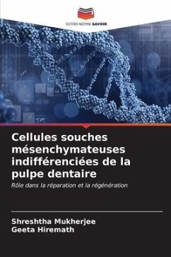 Cellules souches mésenchymateuses indifférenciées de la pulpe dentaire - Mukherjee, Shreshtha;Hiremath, Geeta