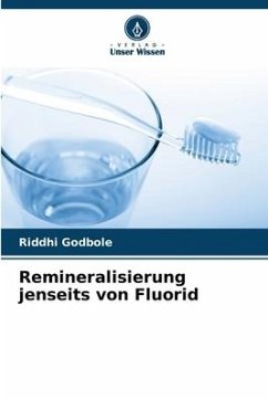 Remineralisierung jenseits von Fluorid - Godbole, Riddhi