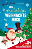 Mein wunderbares Weihnachtsbuch! Die 24 schönsten Weihnachtsgeschichten für Mädchen und Jungen!