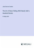 The Art of Story-Telling; With Nearly Half a Hundred Stories
