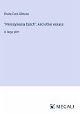 "Pennsylvania Dutch"; And other essays
