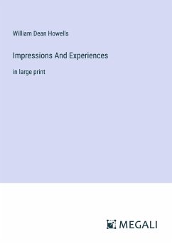 Impressions And Experiences - Howells, William Dean