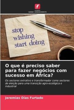 O que é preciso saber para fazer negócios com sucesso em África? - Dias Furtado, Jeremias