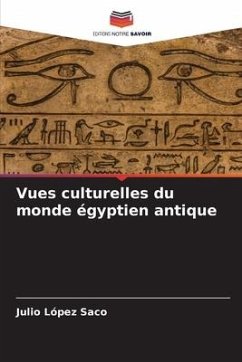 Vues culturelles du monde égyptien antique - López Saco, Julio