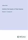 Colville of the Guards; In Three Volumes