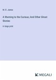 A Warning to the Curious; And Other Ghost Stories