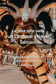 La mia vita sarà un Carnaval (Italian Edition)