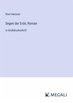 Segen der Erde; Roman - Hamsun, Knut