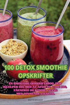 100 DETOX SMOOTHIE OPSKRIFTER - Malthe Bergqvist