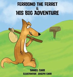 FERRIGNO THE FERRET AND HIS BIG ADVENTURE - Carr, Daniel; Carr, Joseph