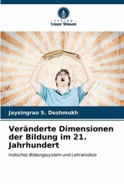 Veränderte Dimensionen der Bildung im 21. Jahrhundert - Deshmukh, Jaysingrao S.