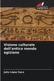 Visione culturale dell'antico mondo egiziano