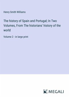 The history of Spain and Portugal; In Two Volumes, From The historians' history of the world - Williams, Henry Smith