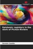 Epistemic registers in the work of Pichon-Riviére