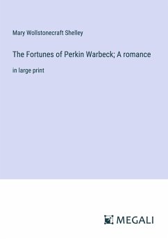 The Fortunes of Perkin Warbeck; A romance - Shelley, Mary Wollstonecraft