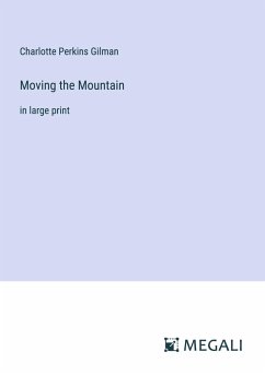 Moving the Mountain - Gilman, Charlotte Perkins