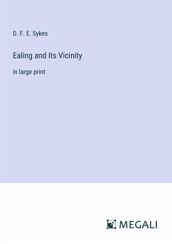 Ealing and Its Vicinity - Sykes, D. F. E.