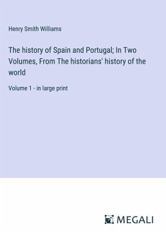 The history of Spain and Portugal; In Two Volumes, From The historians' history of the world - Williams, Henry Smith