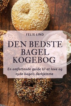 DEN BEDSTE BAGEL KOGEBOG - Felix Lind