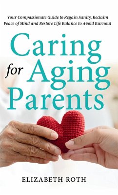 Caring For Aging Parents - Roth, Elizabeth