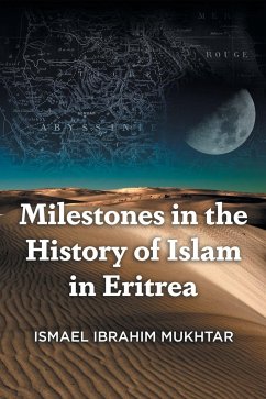 Milestones in the History of Islam in Eritrea - Mukhtar, Ismael Ibrahim