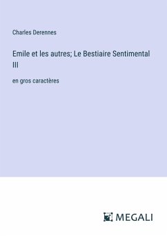 Emile et les autres; Le Bestiaire Sentimental III - Derennes, Charles