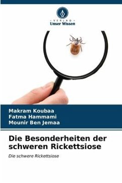 Die Besonderheiten der schweren Rickettsiose - Koubaa, Makram;Hammami, Fatma;Ben Jemaa, Mounir