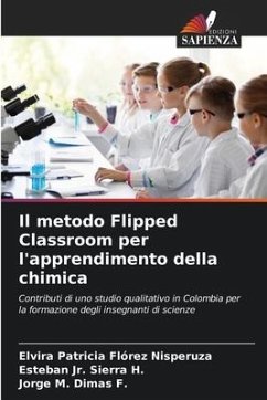 Il metodo Flipped Classroom per l'apprendimento della chimica - Florez Nisperuza, Elvira Patricia;Sierra H., Esteban Jr.;Dimas F., Jorge M.