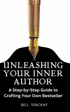 Unleashing Your Inner Author - Vincent, Bill