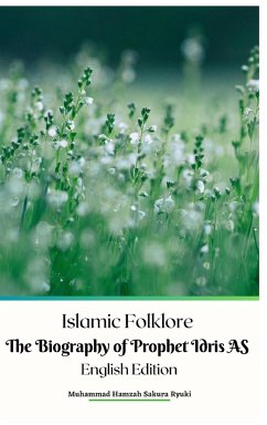 Islamic Folklore The Biography of Prophet Idris AS English Edition Hardcover Version - Ryuki, Muhammad Hamzah Sakura