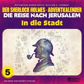 In die Stadt (Der Sherlock Holmes-Adventkalender - Die Reise nach Jerusalem, Folge 5) (MP3-Download)