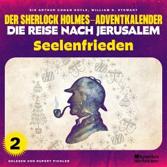 Seelenfrieden (Der Sherlock Holmes-Adventkalender - Die Reise nach Jerusalem, Folge 2) (MP3-Download) - Stewart, William K.; Doyle, Sir Arthur Conan
