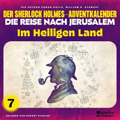 Im Heiligen Land (Der Sherlock Holmes-Adventkalender - Die Reise nach Jerusalem, Folge 7) (MP3-Download) - Doyle, Sir Arthur Conan; Stewart, William K.