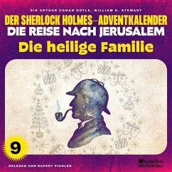 Die heilige Familie (Der Sherlock Holmes-Adventkalender - Die Reise nach Jerusalem, Folge 9) (MP3-Download) - Doyle, Sir Arthur Conan; Stewart, William K.