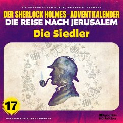 Die Siedler (Der Sherlock Holmes-Adventkalender - Die Reise nach Jerusalem, Folge 17) (MP3-Download) - Doyle, Sir Arthur Conan; Stewart, William K.